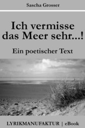 Ich vermisse das Meer sehr...!