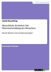 Menschliche Evolution. Die Weiterentwicklung des Menschen