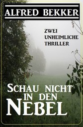 Schau nicht in den Nebel: Zwei unheimliche Thriller