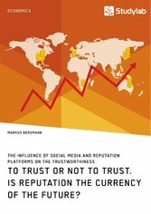 To Trust or Not to Trust. Is Reputation the Currency of the Future?