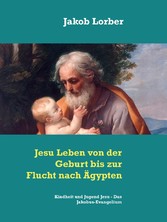 Jesu Leben von der Geburt bis zur Flucht nach Ägypten