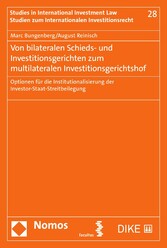 Von bilateralen Schieds- und Investitionsgerichten zum multilateralen Investitionsgerichtshof