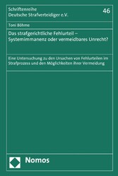 Das strafgerichtliche Fehlurteil - Systemimmanenz oder vermeidbares Unrecht?