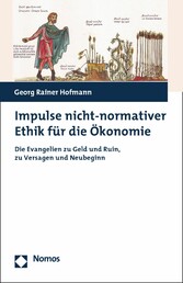 Impulse nicht-normativer Ethik für die Ökonomie