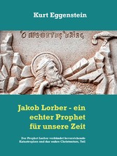 Jakob Lorber - ein echter Prophet für unsere Zeit