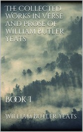 The Collected Works in Verse and Prose of William Butler Yeats