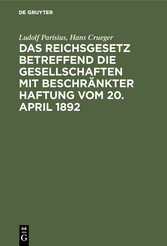 Das Reichsgesetz betreffend die Gesellschaften mit beschränkter Haftung vom 20. April 1892