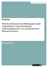 Welchen Einfluss hat die Bildung auf soziale Ungleichheit? Untersuchung der Zulassungskriterien von amerikanischen Eliteuniversitäten