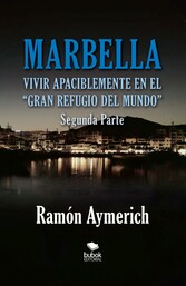 Marbella. Vivir apaciblemente en el gran refugio del Mundo -segunda parte-