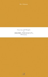 Practices and Thought in Michel Foucault&apos;s Philosophy