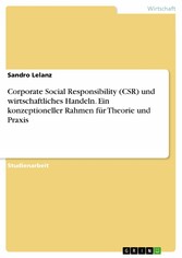 Corporate Social Responsibility (CSR) und wirtschaftliches Handeln. Ein konzeptioneller Rahmen für Theorie und Praxis