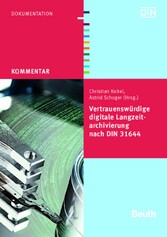 Vertrauenswürdige digitale Langzeitarchivierung nach DIN 31644