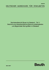 Sachstandbericht Bauen im Bestand - Teil II: Bestimmung charakteristischer Betondruckfestigkeiten und abgeleiteter Kenngrössen im Bestand