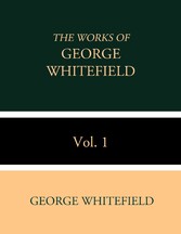 The Works of George Whitefield Vol. 1