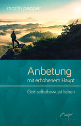 Anbetung mit erhobenem Haupt