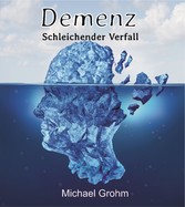 Demenz - schleichender Verfall