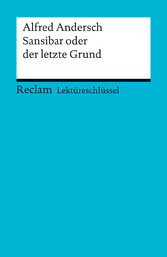 Lektüreschlüssel zu Alfred Andersch: Sansibar oder der letzte Grund