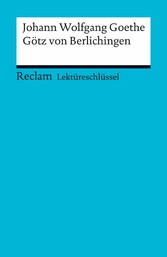 Lektüreschlüssel zu Johann Wolfgang Goethe: Götz von Berlichingen