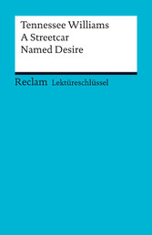 Lektüreschlüssel zu Tennessee Williams: A Streetcar Named Desire