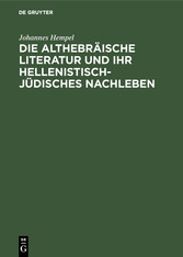 Die althebräische Literatur und ihr hellenistisch-jüdisches Nachleben