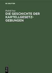 Die Geschichte der Kartellgesetzgebungen