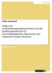 Folgen der Grundnahrungsmittelspekulation auf die Ernährungssicherheit in Entwicklungsländern. Historische und empirische Analyse Tansanias