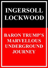 Baron Trump&apos;s Marvellous Underground Journey