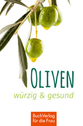 Oliven - würzig & gesund