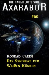 Die Raumflotte von Axarabor #60: Das Syndikat der Weißen Königin