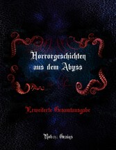 Horrorgeschichten aus dem Abyss - Erweiterte Gesamtausgabe