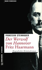 Der Werwolf von Hannover - Fritz Haarmann