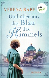 Und über uns das Blau des Himmels