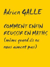 Comment enfin réussir en maths