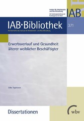 Erwerbsverlauf und Gesundheit älterer weiblicher Beschäftigter