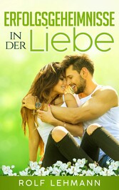 Erfolgsgeheimnisse in der Liebe