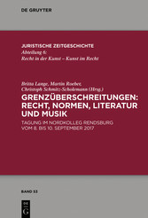 Grenzüberschreitungen: Recht, Normen, Literatur und Musik