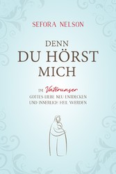 Denn du hörst mich