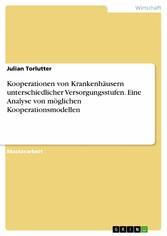 Kooperationen von Krankenhäusern unterschiedlicher Versorgungsstufen. Eine Analyse von möglichen Kooperationsmodellen