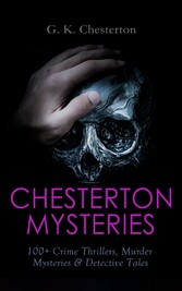 CHESTERTON MYSTERIES: 100+ Crime Thrillers, Murder Mysteries & Detective Tales