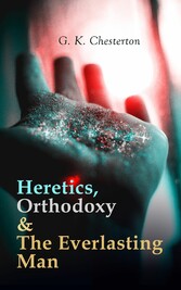 Heretics, Orthodoxy & The Everlasting Man