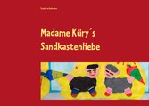 Madame Küry´s Sandkastenliebe