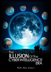 THE ILLUSION OF THE CYBER INTELLIGENCE ERA