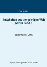 Botschaften aus der geistigen Welt Gottes    Band 6