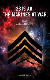 2319 AD.  The Marines at War.  Book 2: Andy and Hepburn