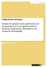 Estudio de opinión sobre preferencias de los pacientes en la escogencia entre la medicina tradicional y alternativa en la ciudad de Barranquilla