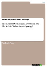 International Commercial Arbitration and Blockchain Technology. A Synergy?