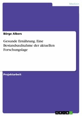 Gesunde Ernährung. Eine Bestandsaufnahme der aktuellen Forschungslage