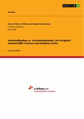 Universalbanken vs. Investmentbanken. Ein Vergleich anhand HSBC Trinkaus und Goldman Sachs