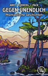 GEGEN UNENDLICH. Phantastische Geschichten - Nr. 14