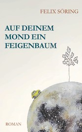 Auf deinem Mond ein Feigenbaum